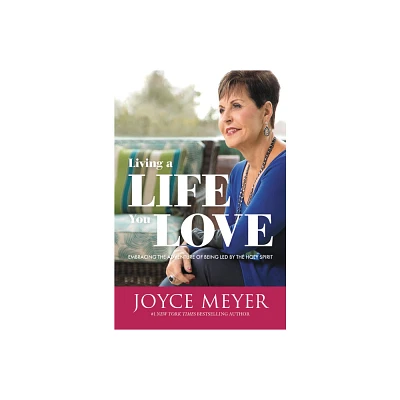 Living a Life You Love - by Joyce Meyer (Paperback)