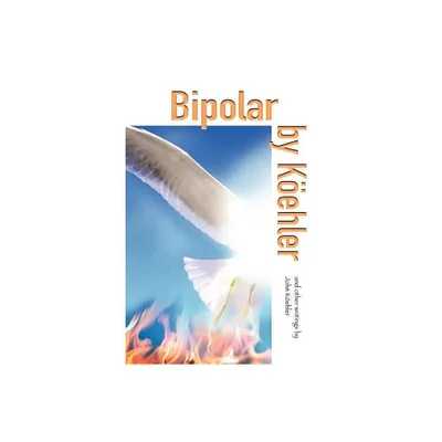 Bipolar by Koehler - by John Koehler (Paperback)