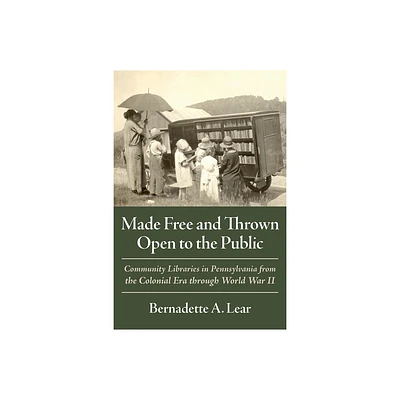 Made Free and Thrown Open to the Public - (Regional) by Bernadette A Lear (Hardcover)