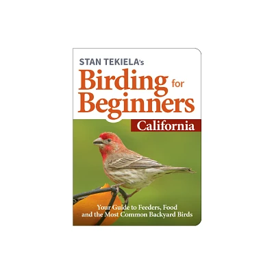 Stan Tekielas Birding for Beginners: California - (Bird-Watching Basics) (Paperback)