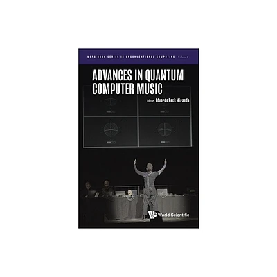 Advances in Quantum Computer Music - by Eduardo Reck Miranda (Hardcover)