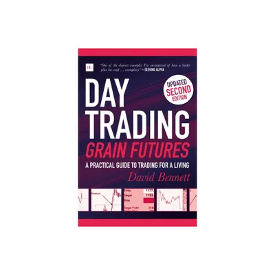 Day Trading Grain Futures - 2nd Edition by David Bennett (Paperback)