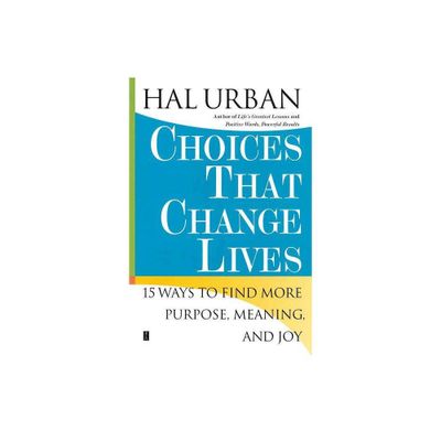 Choices That Change Lives - by Hal Urban (Paperback)