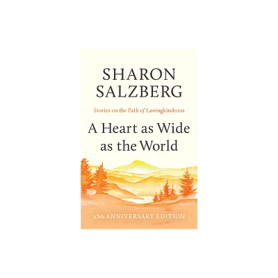 A Heart as Wide as the World - by Sharon Salzberg (Paperback)