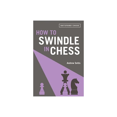 How to Swindle in Chess - by Andrew Soltis (Paperback)