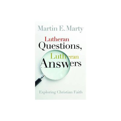 Lutheran Questions, Lutheran Answers - (Lutheran Voices) by Martin E Marty (Paperback)