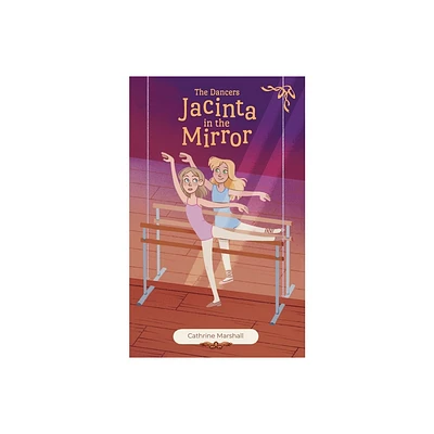 Jacinta in the Mirror - (The Dancers) by Cathrine Marshall (Paperback)