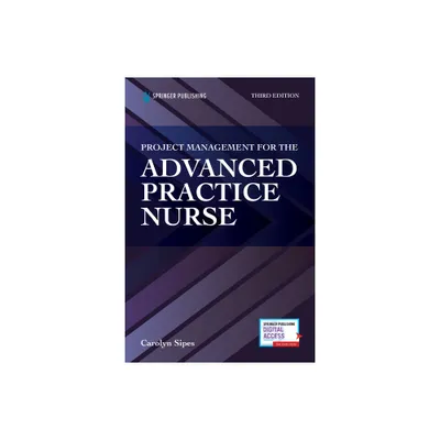 Project Management for the Advanced Practice Nurse - 3rd Edition by Carolyn Sipes (Paperback)