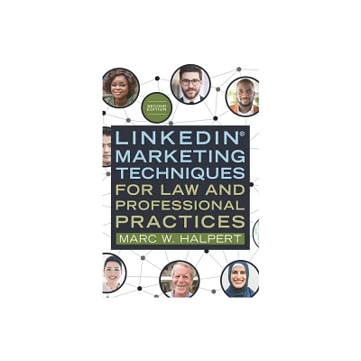 Linkedin(r) Marketing Techniques for Law and Professional Practices, Second Edition - 2nd Edition by Marc W Halpert (Paperback)