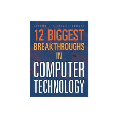 12 Biggest Breakthroughs in Computer Technology - by Marne Ventura (Paperback)