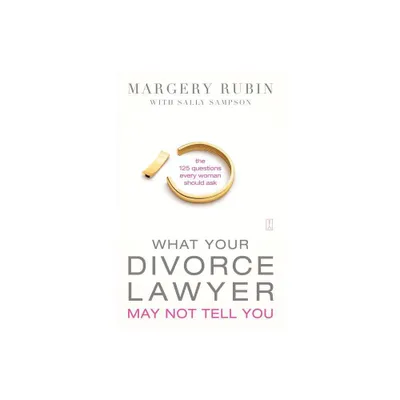 What Your Divorce Lawyer May Not Tell You - by Margery Rubin (Paperback)