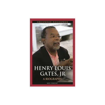 Henry Louis Gates, Jr. - (Greenwood Biographies) by Meg Greene (Hardcover)