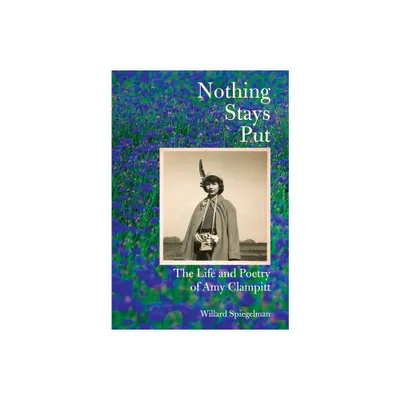 Nothing Stays Put - by Willard Spiegelman (Hardcover)