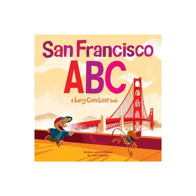 San Francisco Abc: A Larry Gets Lost Book - by John Skewes (Hardcover)