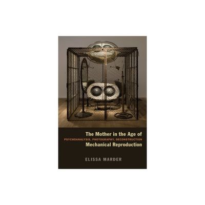 The Mother in the Age of Mechanical Reproduction - by Elissa Marder (Paperback)