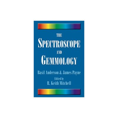 The Spectroscope and Gemmology - 2nd Edition by Basil Anderson & James Payne (Paperback)