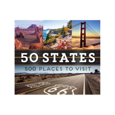 50 States 500 Places to Visit - by Publications International Ltd (Hardcover)