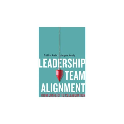 Leadership Team Alignment - by Frdric Godart & Jacques Neatby (Hardcover)