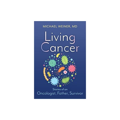 Living Cancer - by Michael Weiner (Paperback)