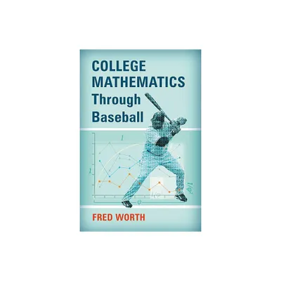 College Mathematics Through Baseball - by Fred Worth (Paperback)