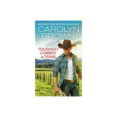 Toughest Cowboy in Texas - (Happy, Texas) by Carolyn Brown (Paperback)