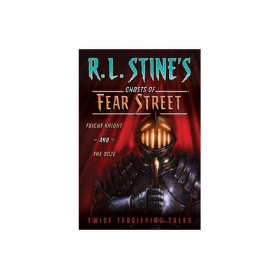 Fright Knight and the Ooze - (R.L. Stines Ghosts of Fear Street) by R L Stine (Paperback)