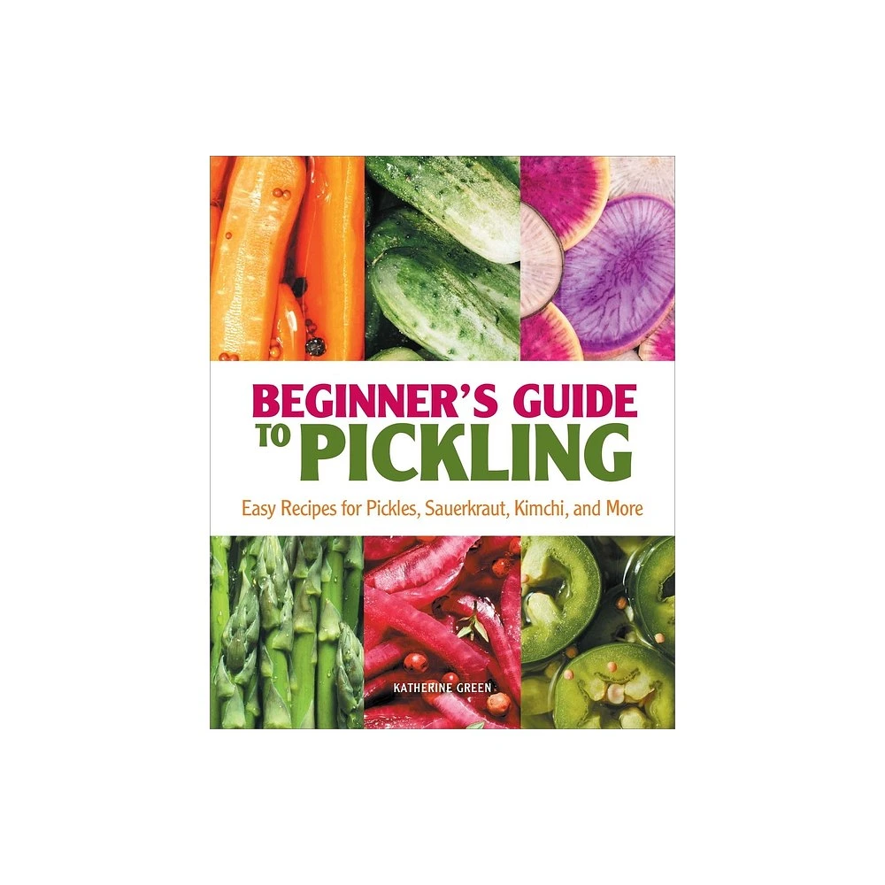 Beginners Guide to Pickling - by Katherine Green (Paperback)