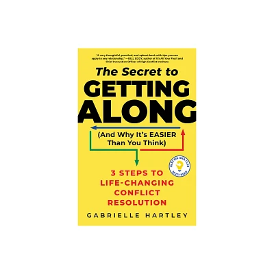 Secret to Getting Along (and Why Its Easier Than You Think) - by Gabrielle Hartley (Paperback)