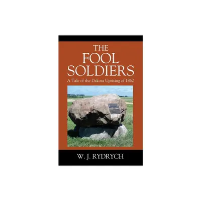 The Fool Soldiers - by W J Rydrych (Paperback)