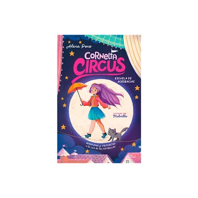 Escuela de Acrobacias: Aventuras Y Volteretas a la Luz de Las Estrellas / Acrob Atics School - (Cornelia Circus) by Alena Pons (Hardcover)