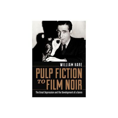 Pulp Fiction to Film Noir - by William Hare (Paperback)