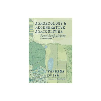 Agroecology and Regenerative Agriculture - by Vandana Shiva (Paperback)