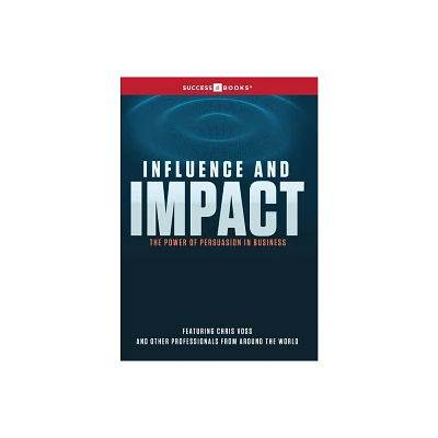 Influence and Impact - by Successbooks Publishing & Leading Professionals Worldwide (Hardcover)