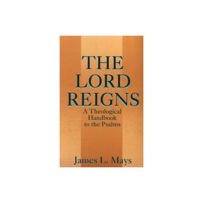 The Lord Reigns - by James Luther Mays (Paperback)