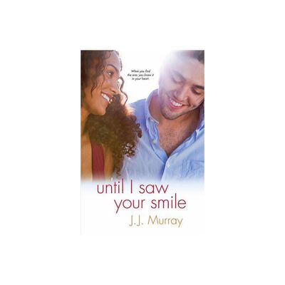 Until I Saw Your Smile - by J J Murray (Paperback)