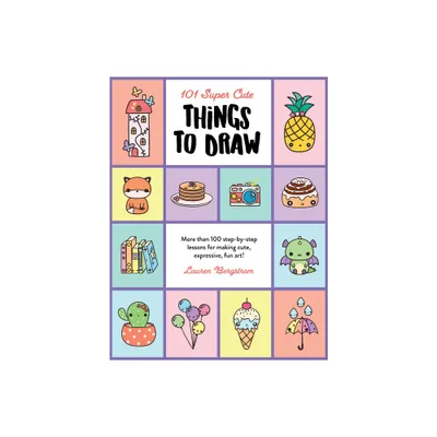 101 Super Cute Things to Draw - (101 Things to Draw) by Lauren Bergstrom (Paperback)