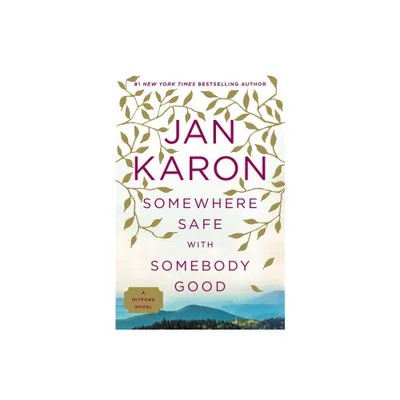 Somewhere Safe with Somebody Good - (Mitford Novel) by Jan Karon (Paperback)