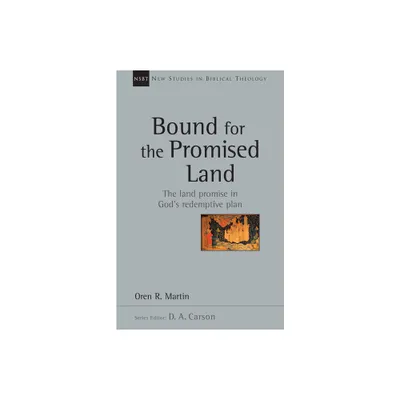 Bound for the Promised Land - (New Studies in Biblical Theology) by Oren Martin (Paperback)