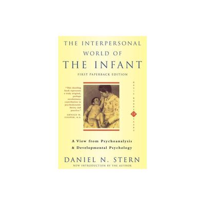 The Interpersonal World of the Infant - (View from Psychoanalysis and Developmental Psychology) by Daniel N Stern (Paperback)