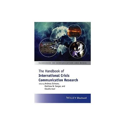 The Handbook of International Crisis Communication Research - (Handbooks in Communication and Media) (Hardcover)