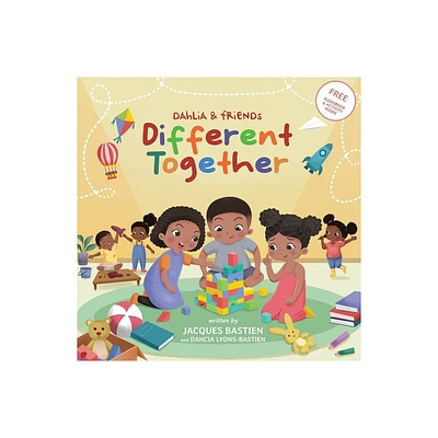 Different Together - (Dahlia & Friends) by Jacques Bastien & Dahcia Lyons-Bastien (Paperback)