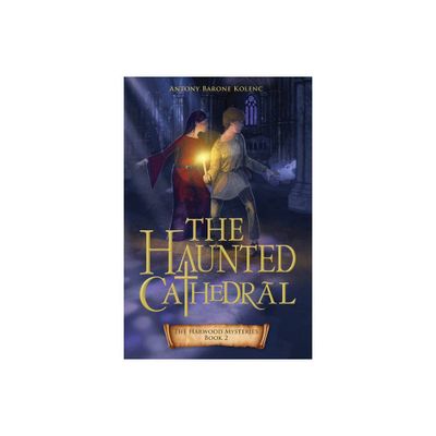 The Haunted Cathedral - (The Harwood Mysteries) by Antony Barone Kolenc (Paperback)