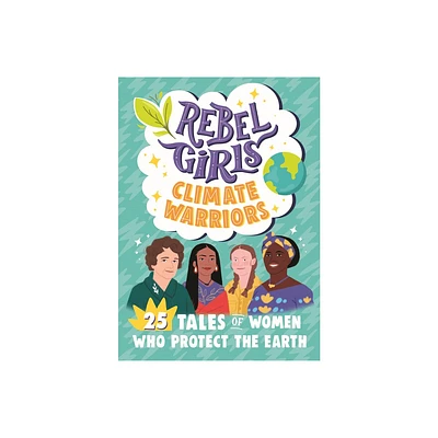 Rebel Girls Climate Warriors: 25 Tales of Women Who Protect the Earth - (Rebel Girls Minis) by Rebel Girls & Cristina Mittermeier (Paperback)