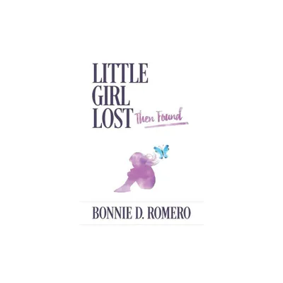 Little Girl Lost then Found - by Bonnie Romero (Paperback)