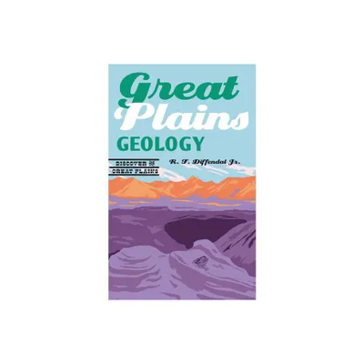 Great Plains Geology - (Discover the Great Plains) by R F Diffendal (Paperback)