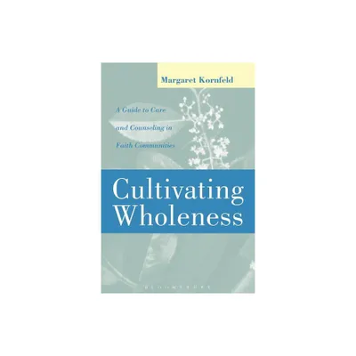 Cultivating Wholeness - by Margaret Kornfeld (Paperback)