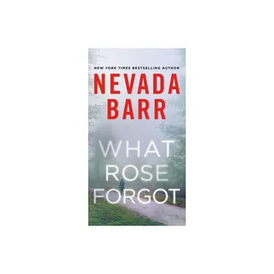 What Rose Forgot - by Nevada Barr (Paperback)