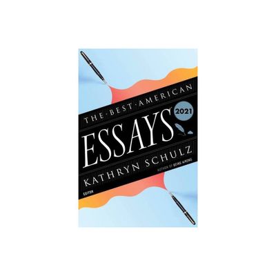 The Best American Essays 2021 - by Kathryn Schulz & Robert Atwan (Paperback)