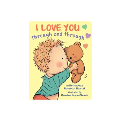 I Love You Through and Through - by Bernadette Rossetti-Shustak (Board Book)