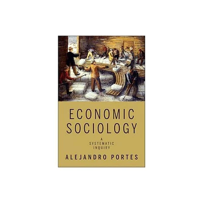 Economic Sociology - by Alejandro Portes (Paperback)